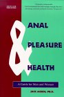 Anal Pleasure & Health : A Guide for Men and Women