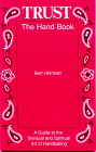 Trust, the Hand Book : A Guide to the Sensual and Spiritual Art of Handballing